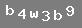 CODE HINT: letter B, number four, letter W, number three, letter B, number nine